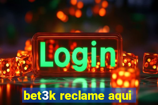 bet3k reclame aqui